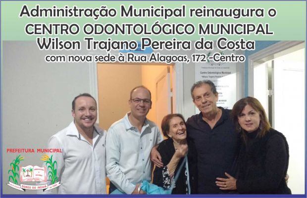 REINAUGURAÇÃO DO CENTRO ODONTOLÓGICO MUNICIPAL  Wilson Trajano Pereira da Costa- NOVA SEDE