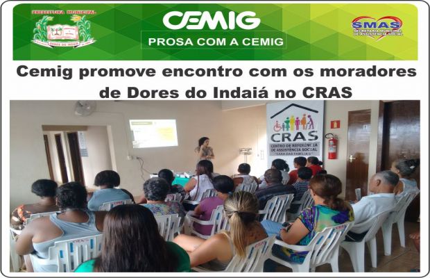 ACONTECEU NO CRAS:    Cemig promove encontro com os moradores de Dores do Indaiá PROSA COM A CEMIG  