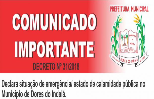 DECRETO Nº 31/2018 Declara situação de emergência/ estado de calamidade pública no Município de Dore